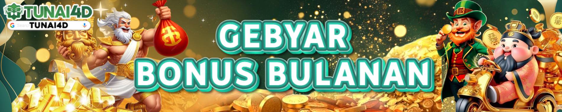GEBYAR BONUS BULANAN TUNAI4D